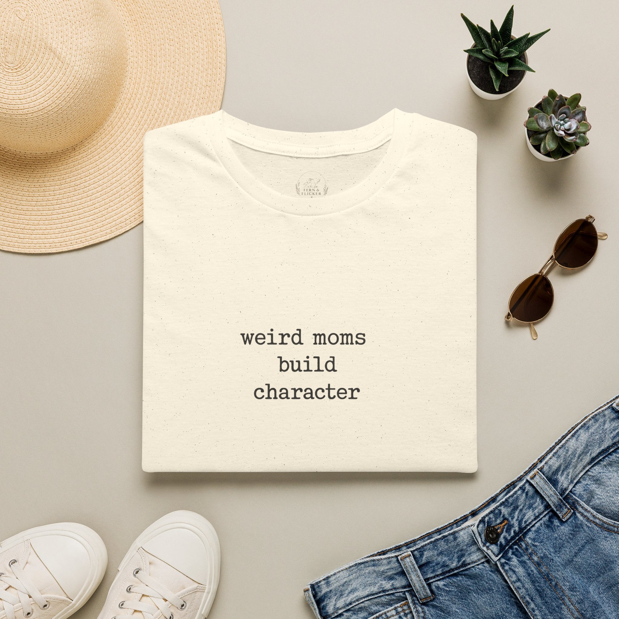 Weird Moms Build Character T-Shirt — Funny Mom Quote Graphic Tee