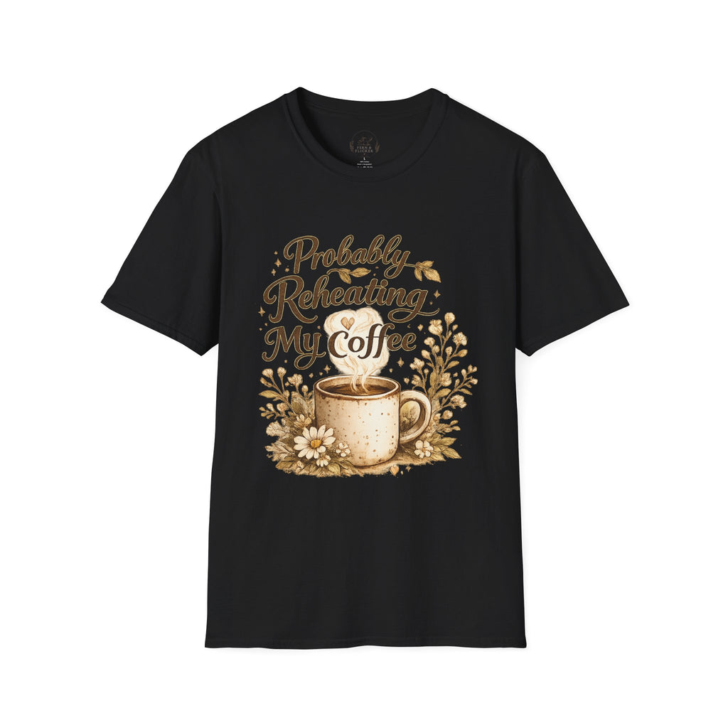 Coffee T‑Shirt — "Probably Reheating My Coffee" Cozy Floral Mug Tee