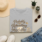 Coffee T‑Shirt — "Probably Reheating My Coffee" Cozy Floral Mug Tee