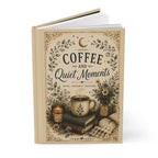 Coffee and Quiet Moments Hardcover Notebook for Notes, Thoughts & Gratitude