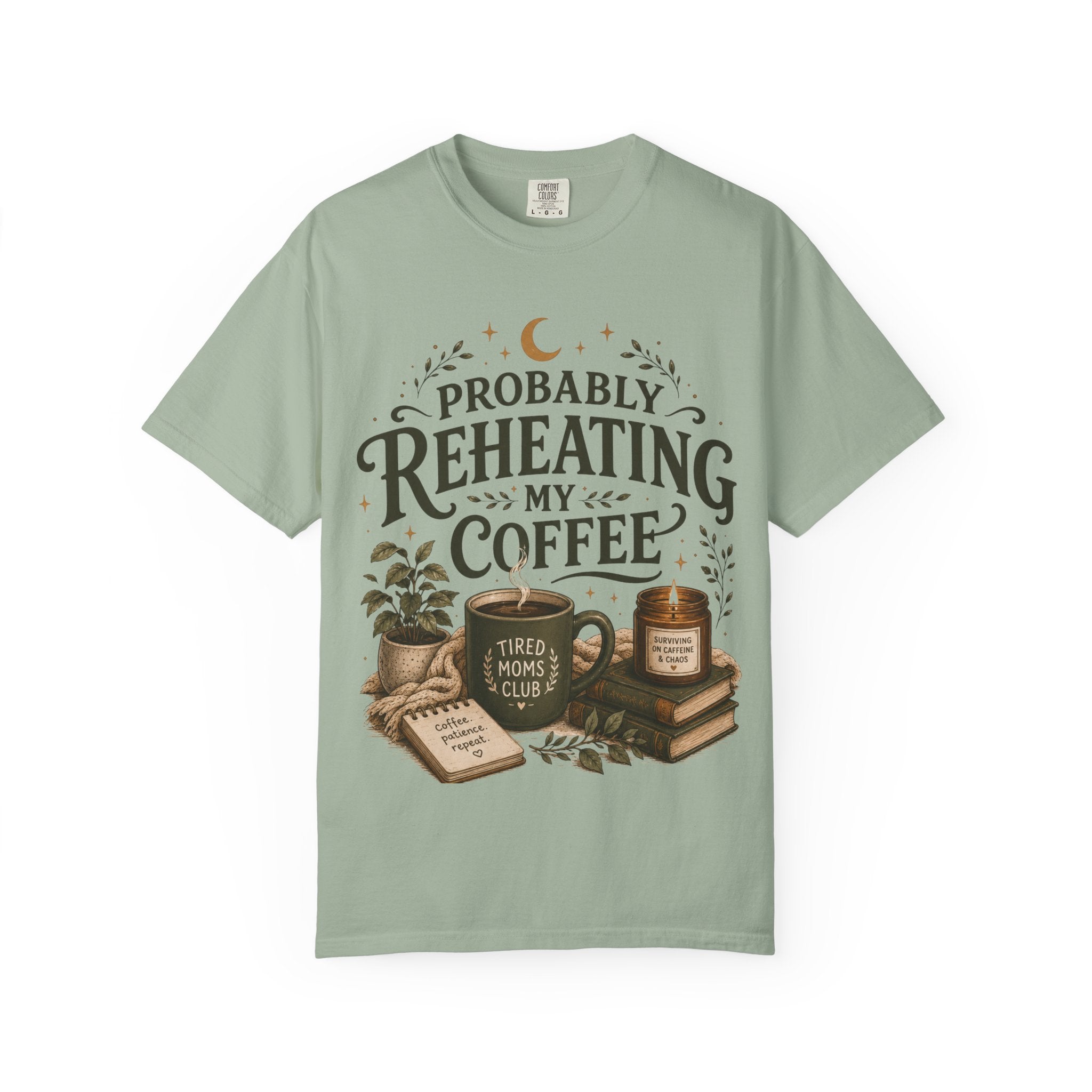 Probably Reheating My Coffee T-Shirt — Funny Tired Moms Club Coffee Tee