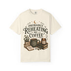Probably Reheating My Coffee T-Shirt — Funny Tired Moms Club Coffee Tee