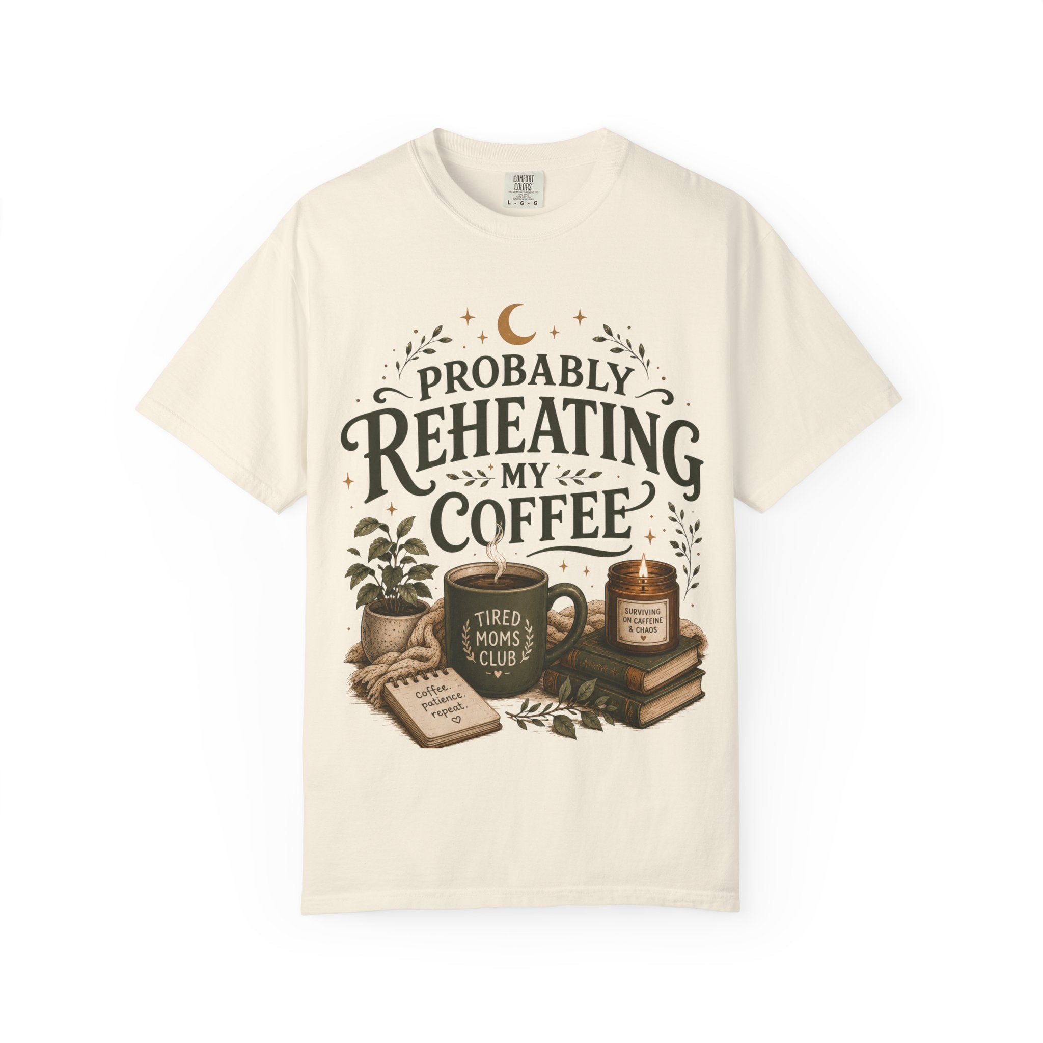 Probably Reheating My Coffee T-Shirt — Funny Tired Moms Club Coffee Tee