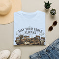 T-Shirt — "May Your Table Always Have Room For One More" Vintage Family Dinner Tee