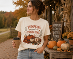 Pumpkins and Problems Tee — Cozy Fall Pumpkin Shirt