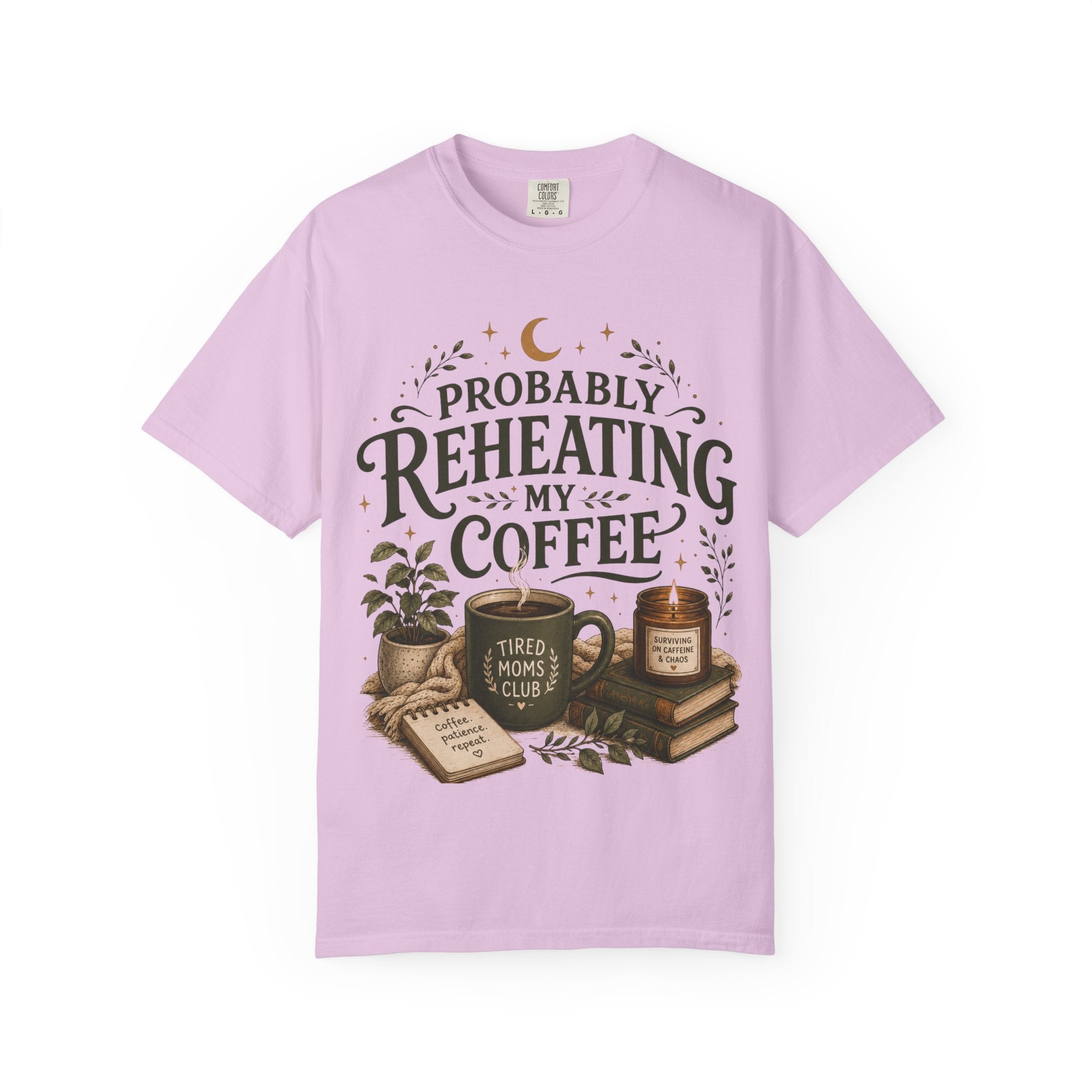 Probably Reheating My Coffee T-Shirt — Funny Tired Moms Club Coffee Tee