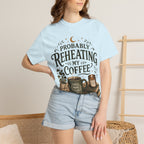 Probably Reheating My Coffee T-Shirt — Funny Tired Moms Club Coffee Tee
