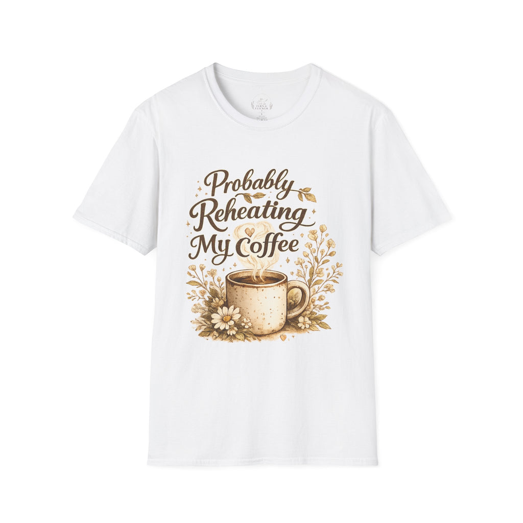 Coffee T‑Shirt — "Probably Reheating My Coffee" Cozy Floral Mug Tee
