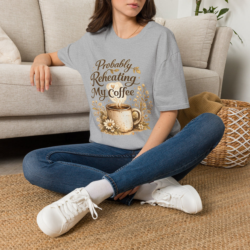 Coffee T‑Shirt — "Probably Reheating My Coffee" Cozy Floral Mug Tee