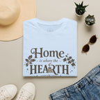 Hearth T-Shirt — "Home is Where the Hearth Is" Cozy Cottage Tee
