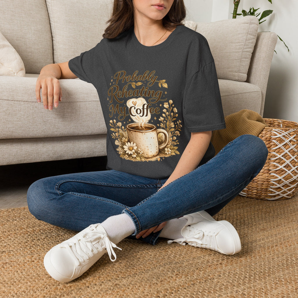 Coffee T‑Shirt — "Probably Reheating My Coffee" Cozy Floral Mug Tee