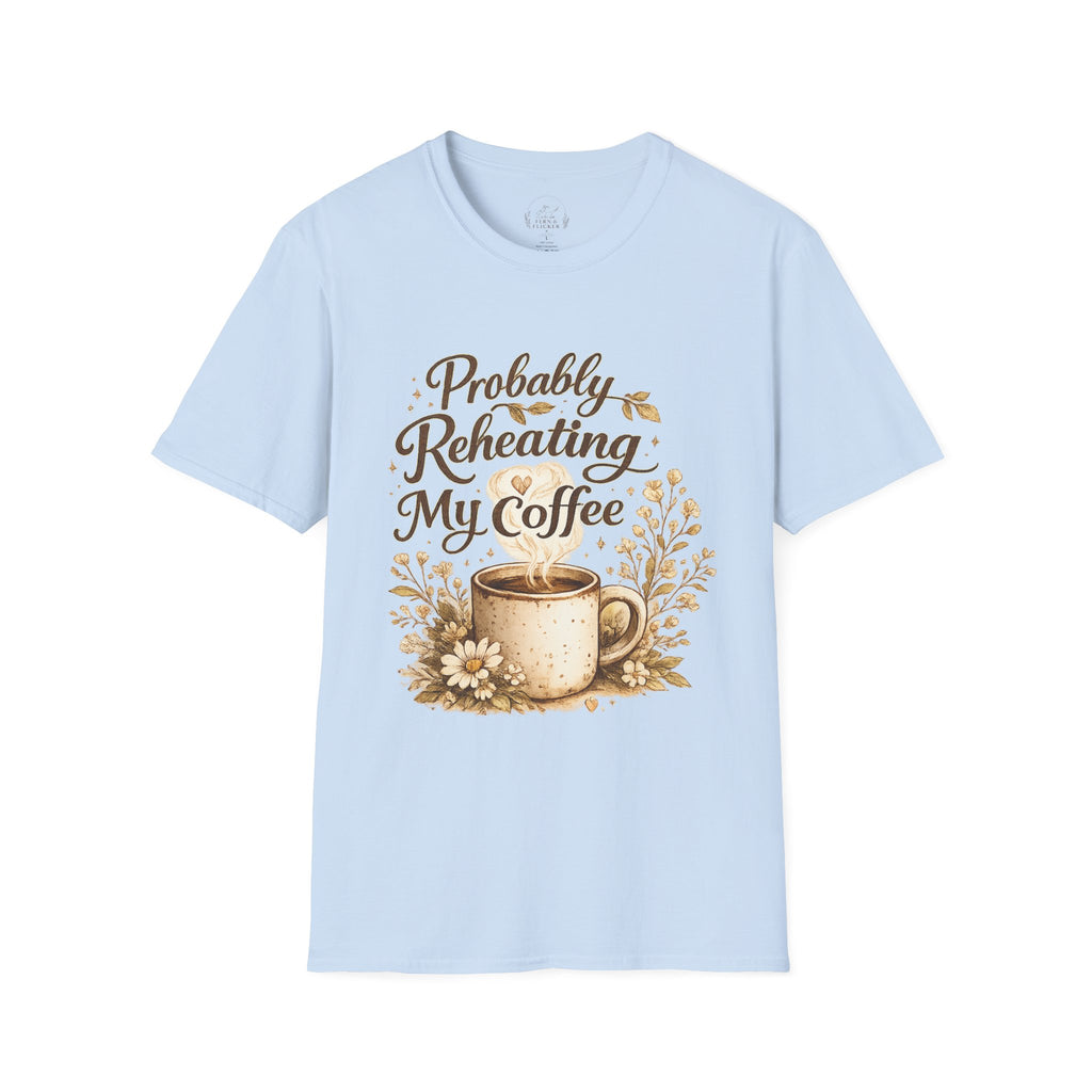 Coffee T‑Shirt — "Probably Reheating My Coffee" Cozy Floral Mug Tee